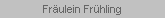Fr�ulein Fr�hling