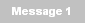 Message 1